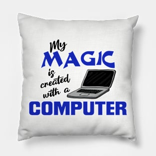 My magic is created with a computer Pillow