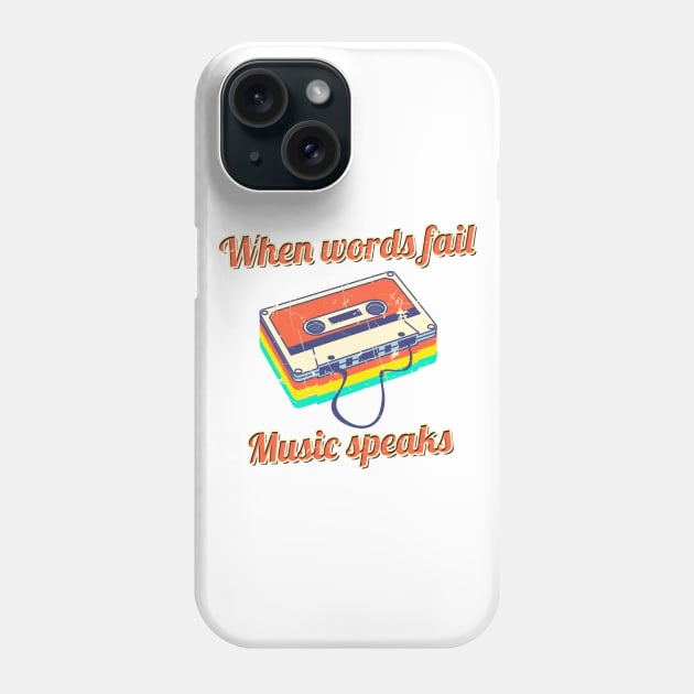 When Words Fail, Music Speaks Phone Case by Printadorable