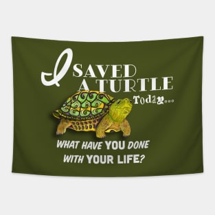 I Saved A Turtle Today... Tapestry