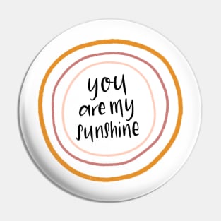 You Are My Sunshine Quote Pin