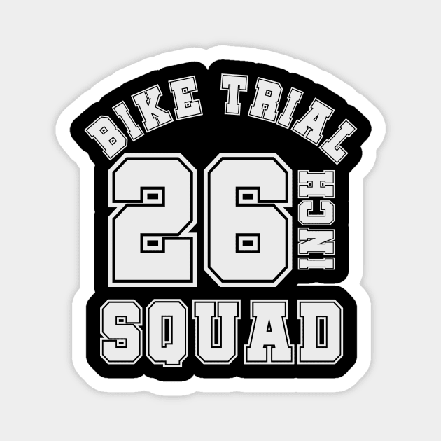 26inch bike TRIAL squad - trialbike sports cycle jersey Magnet by ALLEBASIdesigns