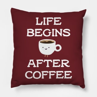 Life Begins After Coffee Pillow