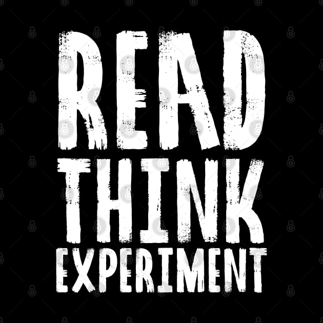 Read, Think, Experiment. | Self Improvement | Life | Quotes | Black by Wintre2