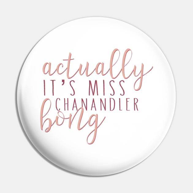 “Actually, it’s Miss Chanandler Bong.” Pin by sunkissed