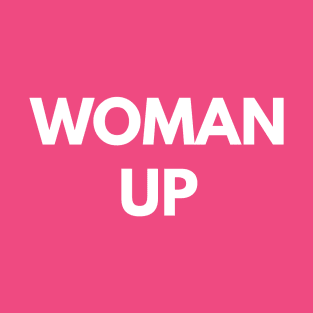 Woman Up T-Shirt