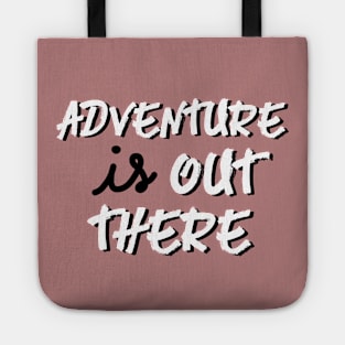 adventure is out there! Tote