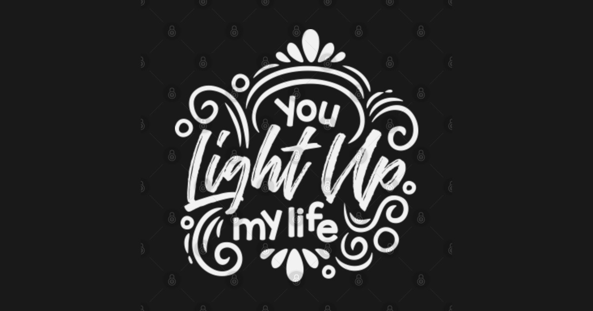 You Light Up My Life You Light Up My Life Hoodie TeePublic
