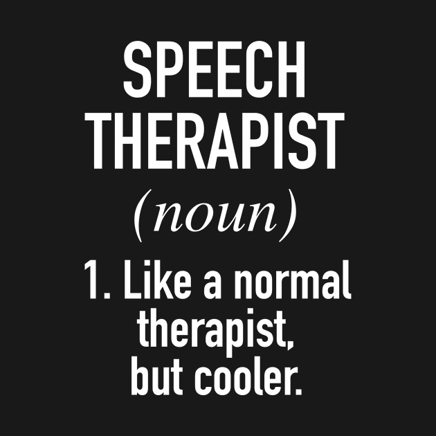 Speech Therapist Defined by winwinshirt