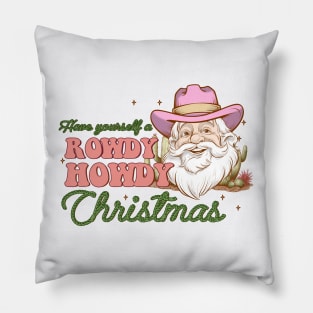 Have yourself a rowdy howdy christmas Pillow