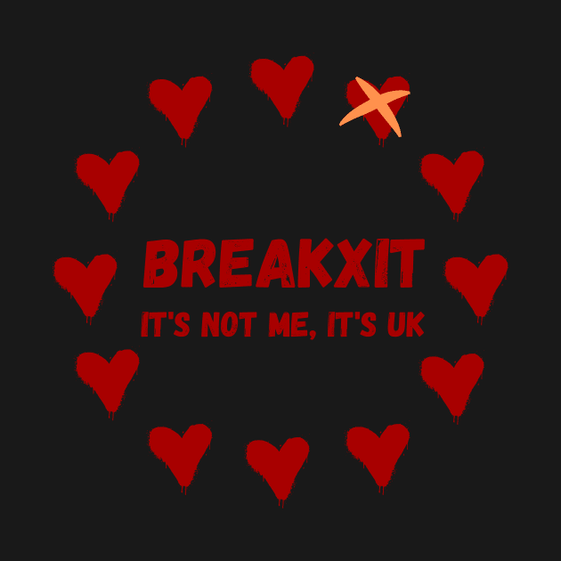 Break-Up Breakxit It's Not Me It's UK by nathalieaynie