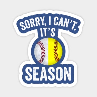 Sorry I Can't It's Baseball Softball Season Magnet