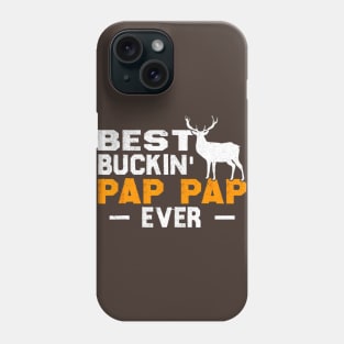 Best Buckin Pap Pap Ever Deer Hunting Phone Case