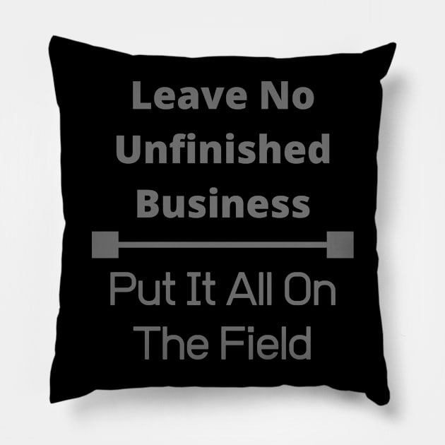 Leave no Unfinished Business Pillow by Unusual Choices