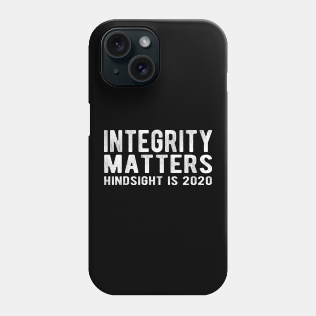 INTEGRITY MATTERS - Hindsight is 2020 Phone Case by Jitterfly