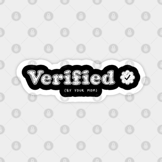 Verified By Your Mom (White) [Rx-Tp] Magnet by Roufxis