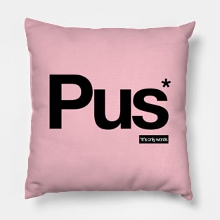 Pus - It's Only Words Pillow