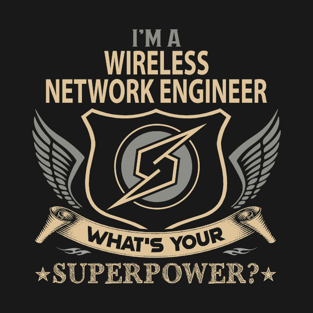 Wireless Network Engineer T Shirt - Superpower Gift Item Tee by Cosimiaart