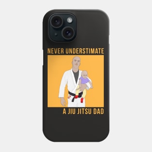 Never Understimate a Jiu Jitsu Dad Phone Case