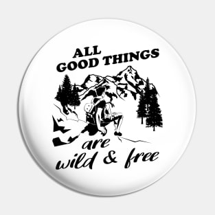 All Good Things Are Wild Pin