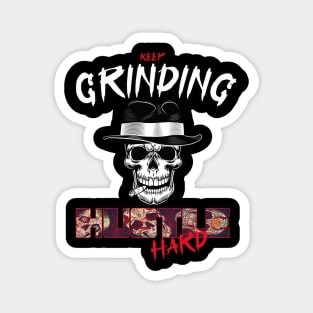 Hustle Hard Keep Grinding Shirt Magnet