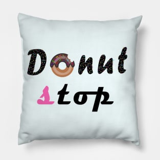 donut stop any more Pillow