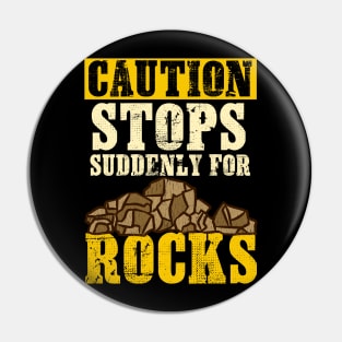 Caution Stops Suddenly For Rocks - Archeology Pin