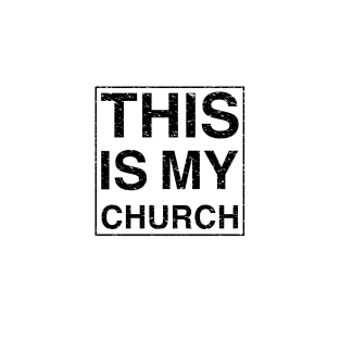 THIS IS MY CHURCH - Black Text Design T-Shirt