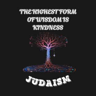 Judaism, The Highest Form Of Wisdom Is Kindness T-Shirt