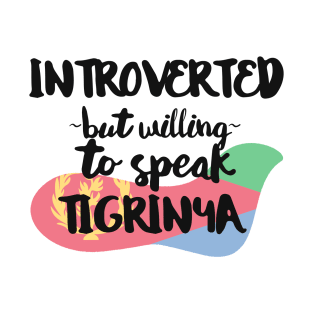 Introverted But Willing to Speak Tigrinya T-Shirt