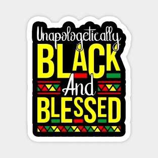 Unapologetically Black & Blessed Melanin Pride Gift Magnet