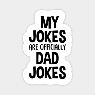 My Jokes Are Officially Dad Jokes Magnet