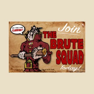 Join The Brute Squad Today T-Shirt