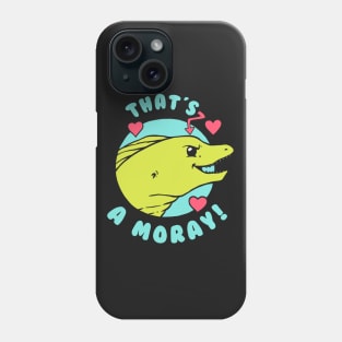 That's A Moray Phone Case
