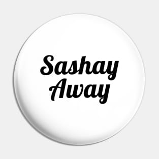 Sashay Away Pin