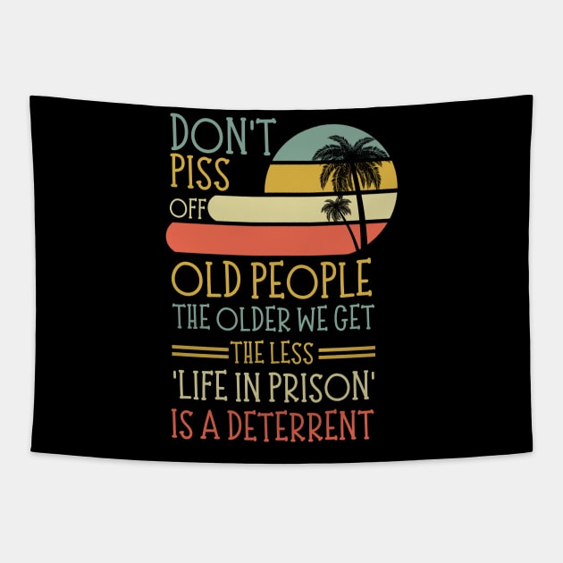 Don't Piss Off Old People, Life In Prison Dad Or Grandpa Funny Tapestry by JustBeSatisfied