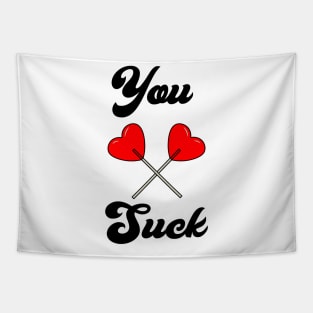 You Suck Valentine's Day Heart Suckers Funny Tapestry