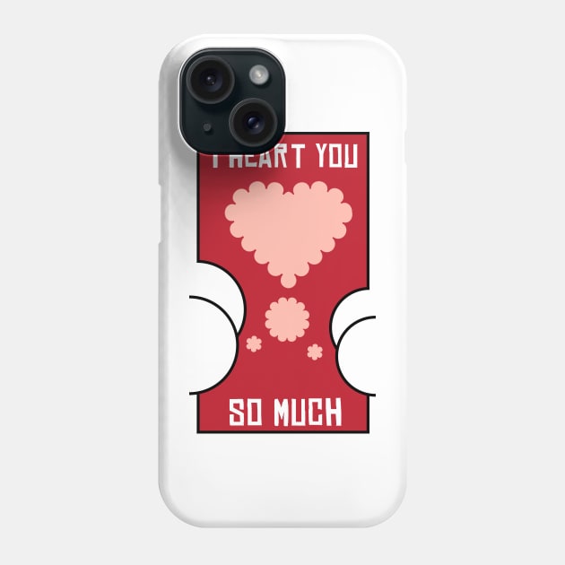 Valentine I Heart You So Much Fart Phone Case by BraaiNinja