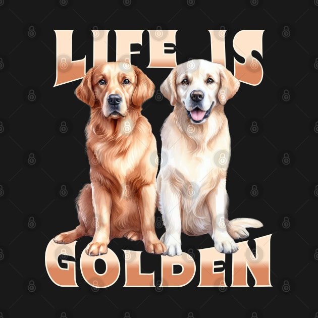 Life is Golden, Two Happy Golden Retrievers, Golden dog design by Tintedturtles