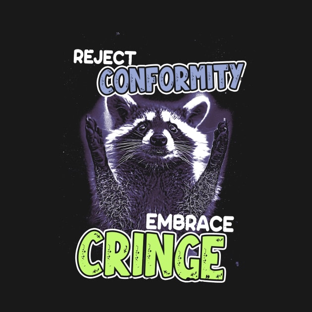 Embrace Cringe - Funny Raccoon Meme by Thread Magic Studio