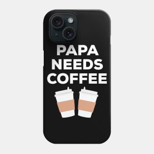 Papa Needs Coffee Phone Case