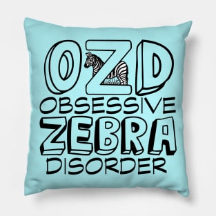 Obsessive Zebra Disorder Humor Pillow