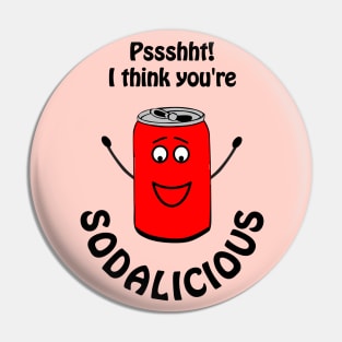 Pssht I think you're sodalicious - cute & funny soda pun Pin