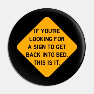 Here's a Sign to Get Back into Bed Pin