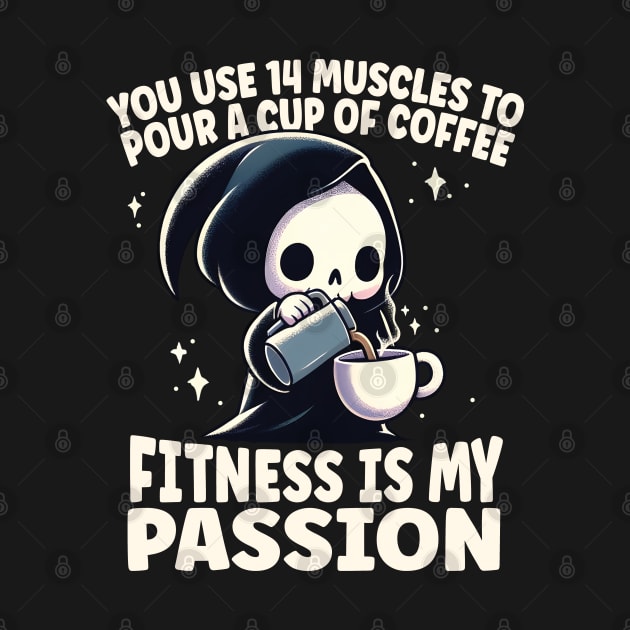 Fitness Is My Passion Funny Grim Reaper by screamingfool