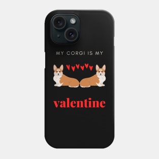 My Corgi Is My Valentine - Romantic Pembroke Dog Phone Case