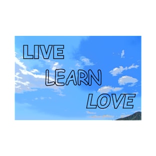 Live, Learn, Love on a sky background T-Shirt