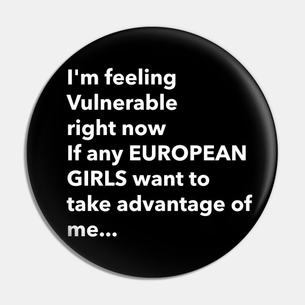 Funny Euro Trip Vulnerable RN Pin by Tip Top Tee's