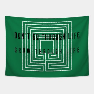 Don't Go Through Life, Grow Through Life Tapestry