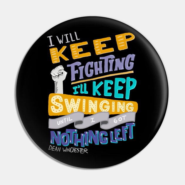 Always Keep Fighting Pin by wnchstrbros