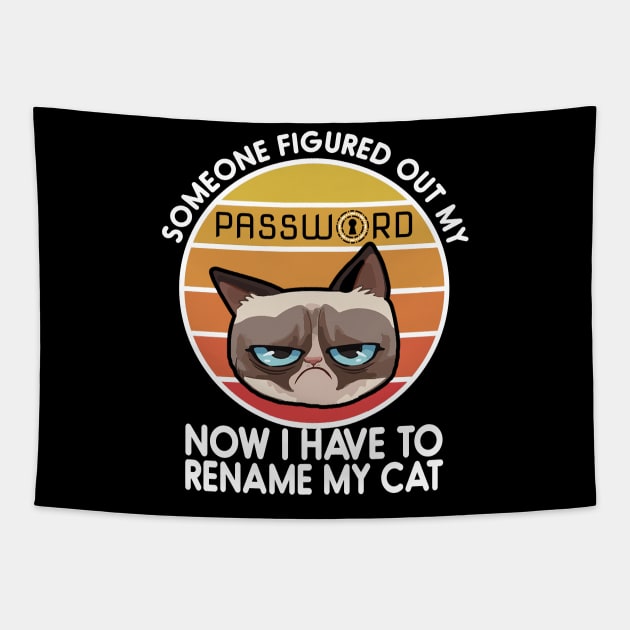 Someone Figured Out My Password - Now I have to rename my cat - Cyber security Tapestry by Cyber Club Tees